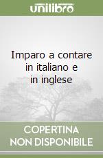 Imparo a contare in italiano e in inglese libro