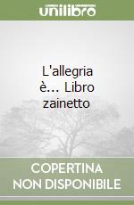 L'allegria è... Libro zainetto