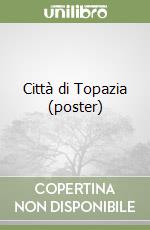 Città di Topazia (poster) libro