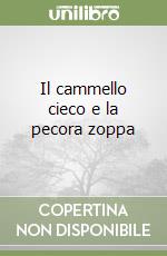 Il cammello cieco e la pecora zoppa libro