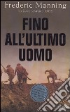 Fino all'ultimo uomo libro