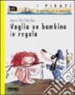 Voglio un bambino in regalo libro