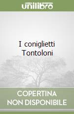 I coniglietti Tontoloni libro