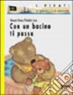 Con un bacino ti passa. Ediz. illustrata libro