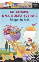 Mi compri una ruspa (vera)? Ediz. illustrata