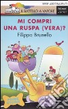 Mi compri una ruspa (vera)? Ediz. illustrata libro