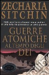 Guerre atomiche al tempo degli dei. Le cronache terrestri (3) libro