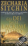 Gli Dei dalle lacrime d'oro. Le cronache terrestri. Vol. 4 libro