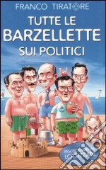 Tutte le barzellette sui politici libro