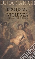 Erotismo e violenza nell'antica Roma libro