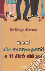 Dimmi che scarpe porti e ti dirò chi sei libro