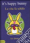 La vita fa schifo. It's happy bunny libro