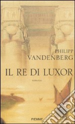 Il re di Luxor libro