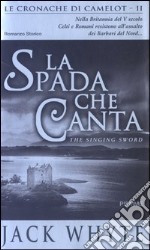 La Spada che canta. Le cronache di Camelot. Vol. 2 libro