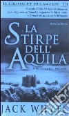 La Stirpe dell'Aquila. Le cronache di Camelot. Vol. 3 libro