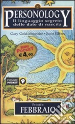 Personology. Il linguaggio segreto delle date di nascita. Vol. 2: Per i nati in febbraio libro