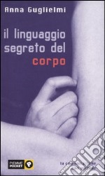 Il linguaggio segreto del corpo libro