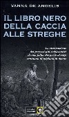 Il libro nero della caccia alle streghe. La ricostruzione dei grandi processi libro