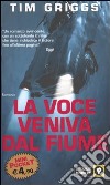 La voce veniva dal fiume libro