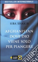 Afghanistan, dove Dio viene solo per piangere libro