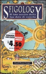 Sfigology. Il lato oscuro della tua data di nascita libro