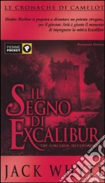 Il segno di Excalibur. Le cronache di Camelot. Vol. 6 libro