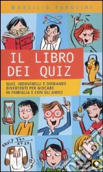 Il libro dei quiz. Quiz, indovinelli e domande divertenti per giocare in famiglia e con gli amici libro