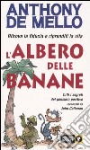 L'albero delle banane. Ritrova la fiducia e riprenditi la vita. Tutti i segreti del pensiero positivo raccontati da John Callanan libro