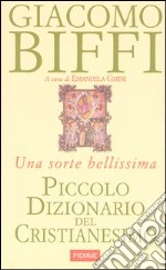 Piccolo dizionario del cristianesimo. Una sorte bellissima