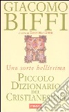 Piccolo dizionario del cristianesimo. Una sorte bellissima libro