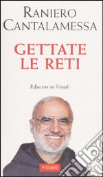 Gettate le reti. Riflessioni sui vangeli libro