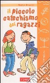 Il piccolo catechismo dei ragazzi libro