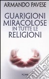 Guarigioni miracolose in tutte le religioni libro