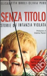 Senza titolo. Storie di infanzia violata libro