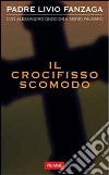 Il Crocifisso scomodo libro