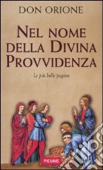 Nel nome della divina provvidenza. Le più belle pagine libro