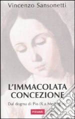 L'immacolata concezione. Dal dogma di Pio IX a Medjugorje libro