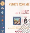 Venite con me. Guida per il catechista. Sussidio operativo al Catechismo C.E.I. per la catechesi biblica e l'iniziazione cristiana libro