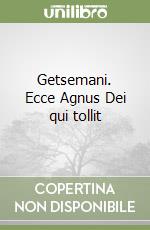 Getsemani. Ecce Agnus Dei qui tollit libro