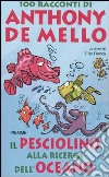 Il pesciolino alla ricerca dell'oceano. 100 racconti di Anthony De Mello libro