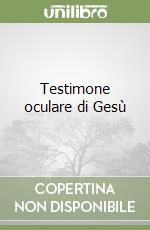 Testimone oculare di Gesù libro