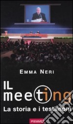 Il meeting. La storia e i testimoni libro