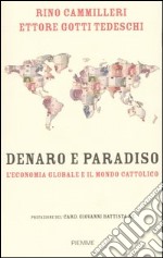 Denaro e paradiso. L'economia globale e il mondo cattolico libro