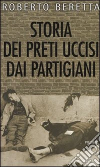 Storia dei preti uccisi dai partigiani libro