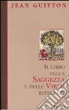 Il libro della saggezza e delle virtù ritrovate libro