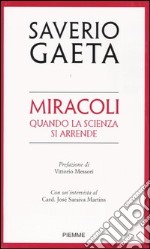 Miracoli. Quando la scienza si arrende libro