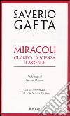 Miracoli. Quando la scienza si arrende libro