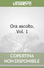 Ora ascolto. Vol. 1 libro