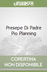 Presepe Di Padre Pio Planning libro