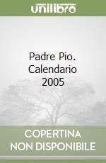 Padre Pio. Calendario 2005 libro